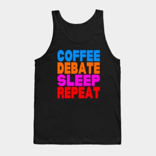 Coffee debate sleep repeat Tank Top